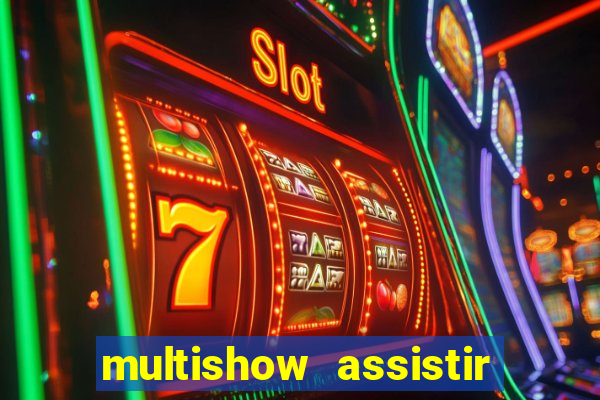 multishow assistir online gratis